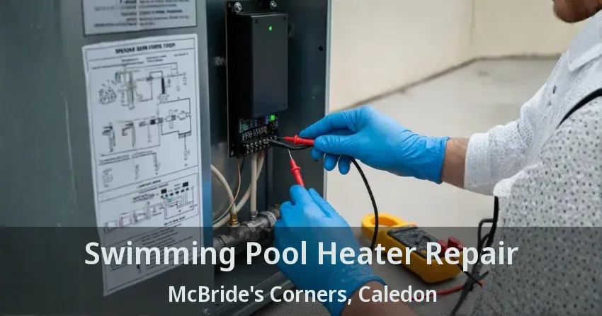 Swimming Pool Heater Repair McBride's Corners, Caledon - ON