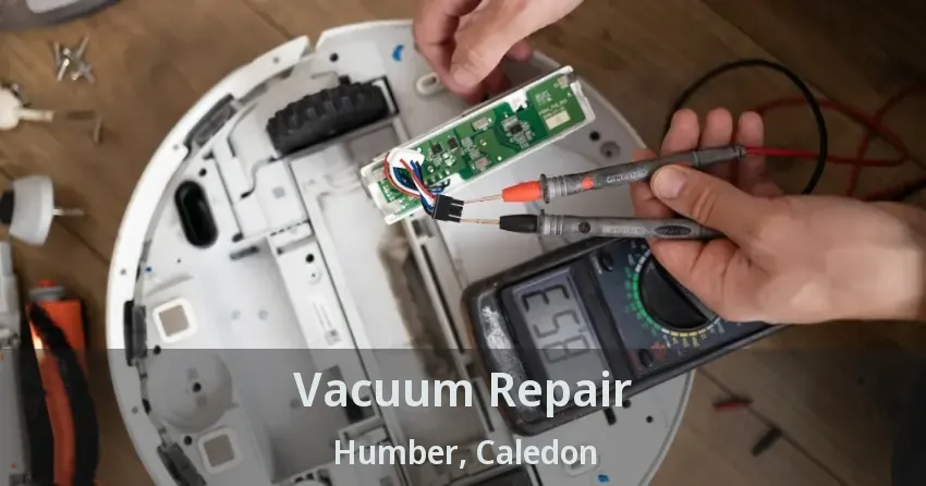 Vacuum Repair Humber, Caledon - ON