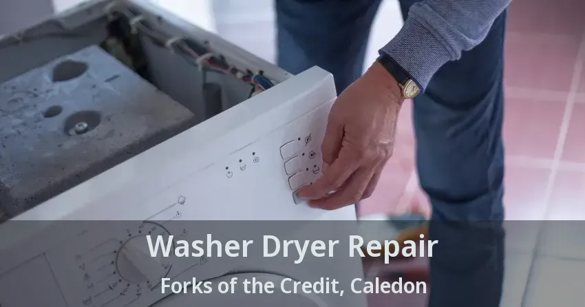 Washer Dryer Repair Forks of the Credit, Caledon - ON