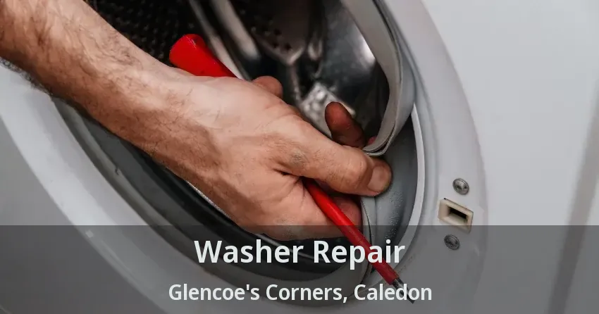 Washer Repair Glencoe's Corners, Caledon - ON