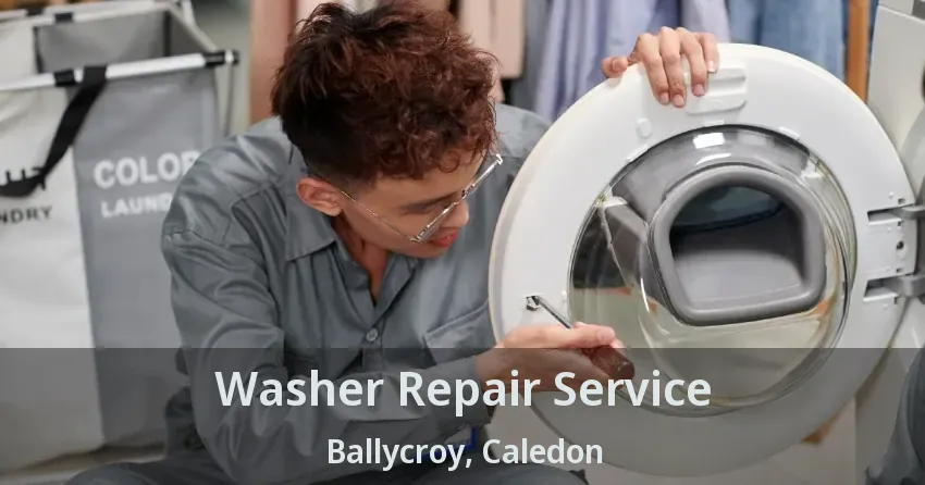 Washer Repair Service Ballycroy, Caledon - ON