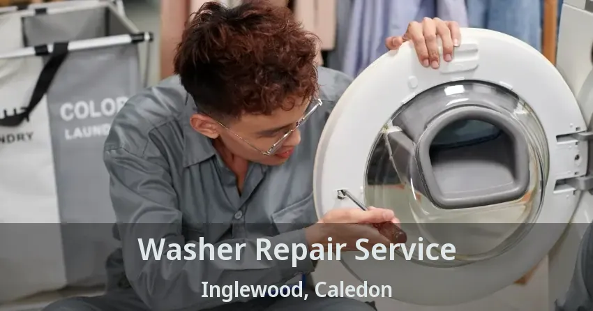 Washer Repair Service Inglewood, Caledon - ON