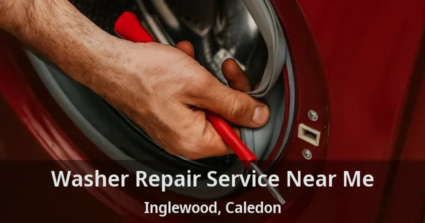 Washer Repair Service Near Me Inglewood, Caledon - ON