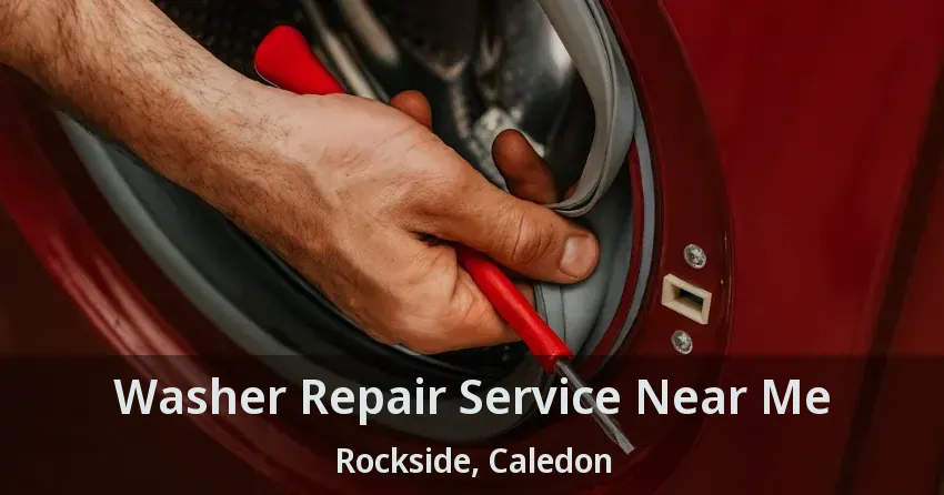 Washer Repair Service Near Me Rockside, Caledon - ON