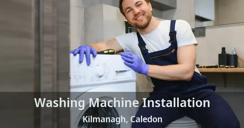 Washing Machine Installation Kilmanagh, Caledon - ON