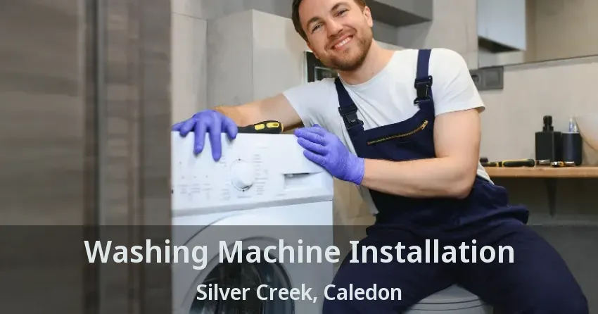 Washing Machine Installation Silver Creek, Caledon - ON