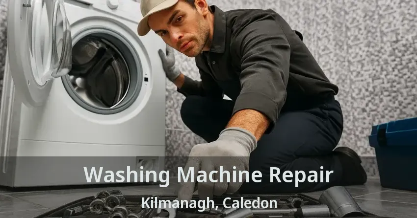 Washing Machine Repair Kilmanagh, Caledon - ON